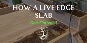 how a live edge slab gets flattened